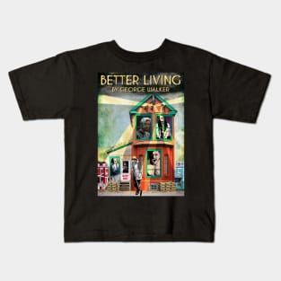 Better Living Poster Kids T-Shirt